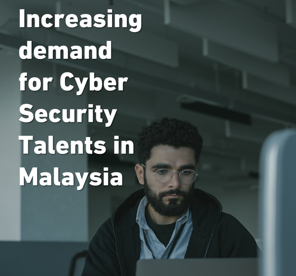 Increasing demand for Cyber Security Talents in Malaysia