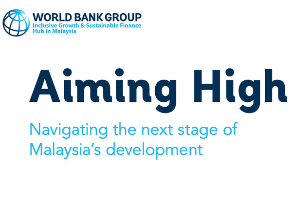 Aiming High : Navigating the Next Stage of Malaysia’s Development