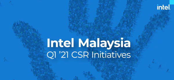 CSR in Intel Malaysia: Q1 '21 Highlights