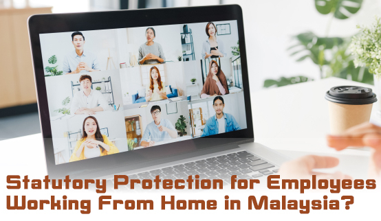 Tay & Partners: Statutory Protection for employees working from home in Malaysia?