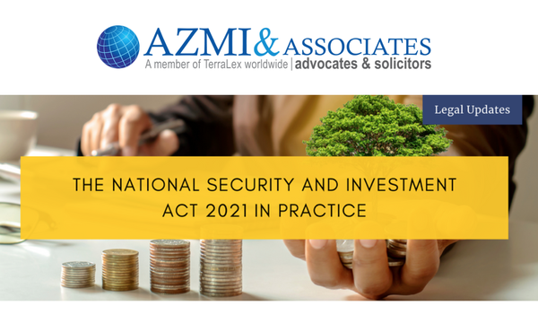 Azmi & Associates: The National Security and Investment Act 2021 in practice