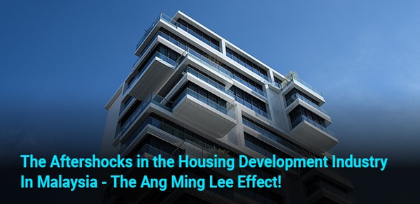 Tay & Partners: The aftershocks in the housing development industry In Malaysia – The Ang Ming Lee effect!