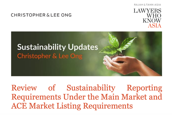 Christopher & Lee Ong: Sustainability Updates - Review of sustainability reporting requirements under the Main Market and ACE Market Listing requirements