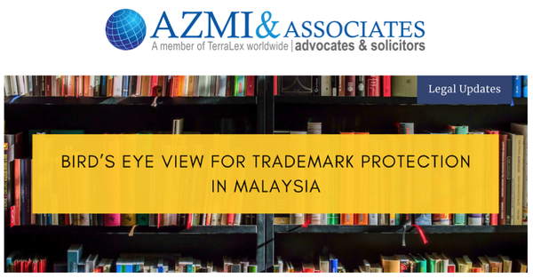 Azmi & Associates: Bird’s Eye View for Trademark Protection in Malaysia