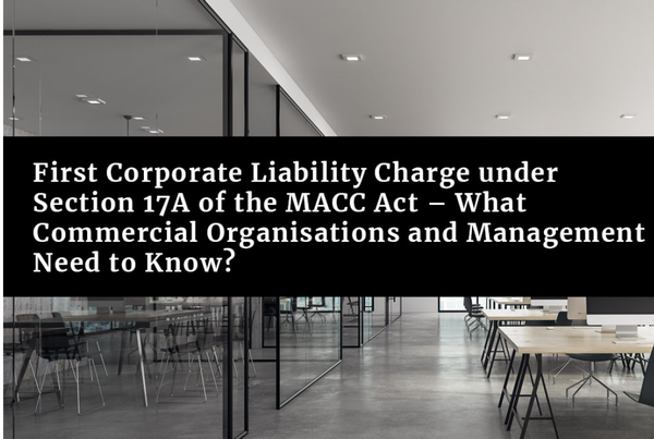 Skrine Article: First Corporate Liability Charge under Section 17A of the MACC Act – What Commercial Organisations and Management Need to Know?