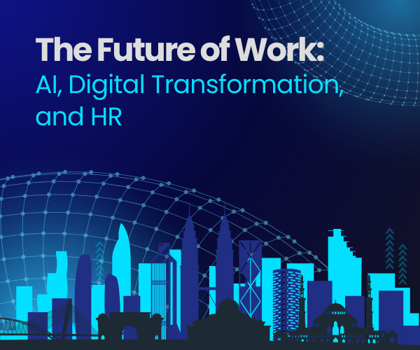 The Future of Work: AI, Digital Transformation, and HR